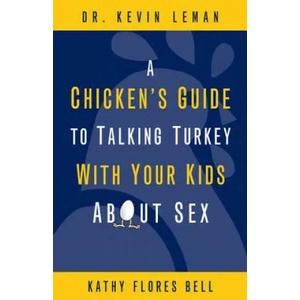 Chicken's Guide to Talking Turkey with Your Kids About Sex | Kevin Leman (ISBN: 9780310283508)