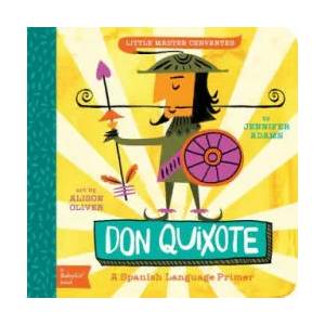 Little Master Cervantes Don Quixote: A BabyLit Spanish Language Primer | Alison Oliver (2015)