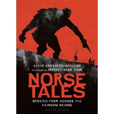 Norse Tales: Stories from Across the Rainbow Bridge - Kevin Crossley-Holland, Jeffrey Alan Love ilustrácie