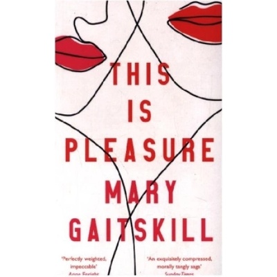 This is Pleasure - Mary Gaitskill, Profile Books Ltd