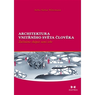 Architektura vnitřního světa člověka - Artho S. Wittemann