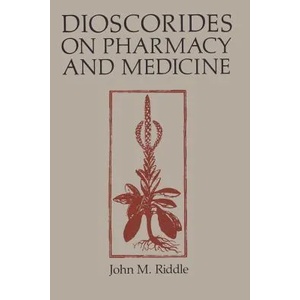 Dioscorides on Pharmacy and Medicine | John M. Riddle (2011)