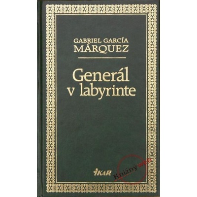 Generál v labyrinte - Márquez Gabriel García