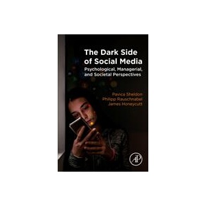 Dark Side of Social Media | Pavica Sheldon, Philipp Rauschnabel, James M. Honeycutt (ISBN: 9780128159170)