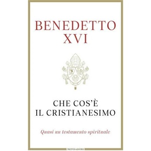 Che cos'è il cristianesimo. Quasi un testamento spirituale | Benedetto XVI (2023)