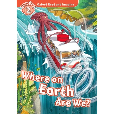 Oxford Read and Imagine Level 2: Where on Earth Are We?