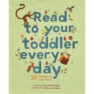 Read to Your Toddler Every Day: 20 Folktales to Read Aloud | Lucy Brownridge, Chloe Giordano (ISBN: 9780711247413)