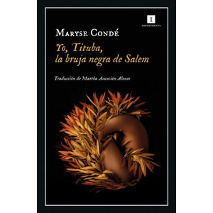 Yo, Tituba, la bruja negra de Salem | MARYSE CONDE (ISBN: 9788418668289)