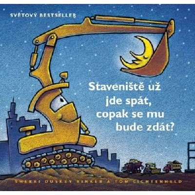 Staveniště už jde spát copak se mu bude zdát? - Duskey Rinker Sherri Lichtenheld Tom