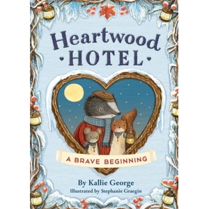 Heartwood Hotel: A Brave Beginning | Stephanie Graegin (ISBN: 9780316567763)