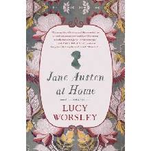Jane Austen at Home: A Biography Worsley LucyPevná vazba