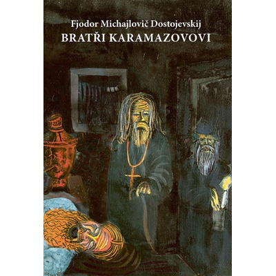 Bratři Karamazovovi - Fjodor Michajlovič Dostojevskij