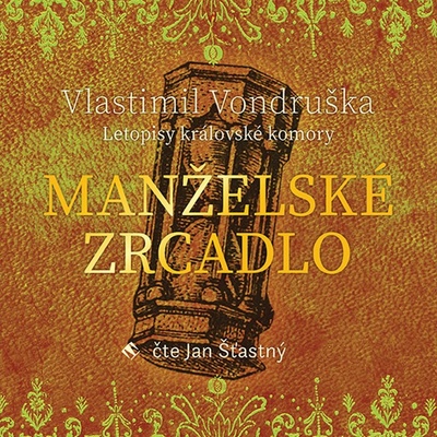 Manželské zrcadlo - Letopisy královské komory - Vondruška - Šťastný Jan