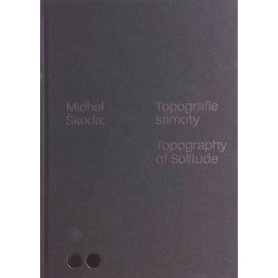 Michal Škoda: Topografie samoty