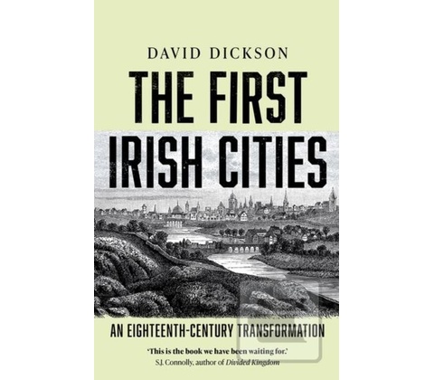 The First Irish Cities - David Dickson