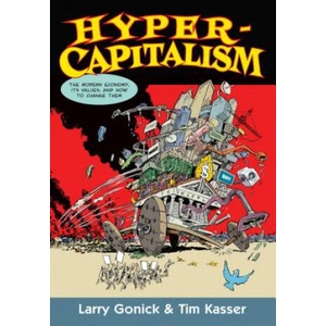 Hypercapitalism: The Modern Economy, Its Values, and How to Change Them | Larry Gonick, Timothy Kasser (ISBN: 9781620972823)