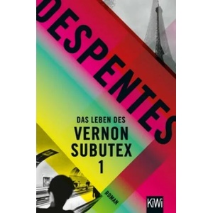 Das Leben des Vernon Subutex. Bd. 1 | Virginie Despentes, Claudia Steinitz (ISBN: 9783462052077)