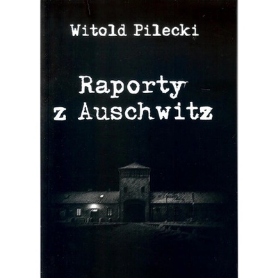 Raporty z Auschwitz - Witold Pilecki