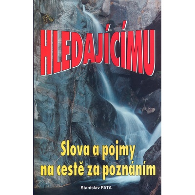 Hledajícímu Slova a pojmy na.. - Stanislav Pata