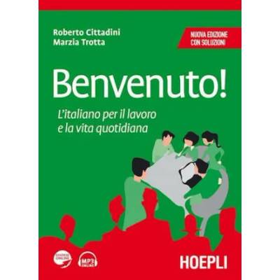 Benvenuto! L'italiano per il lavoro e la vita quotidiana | Roberto Cittadini, Marzia Trotta
