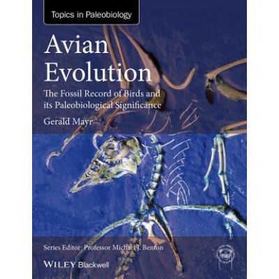 Avian Evolution - The Fossil Record of Birds and its Paleobiological Significance | Gerald Mayr