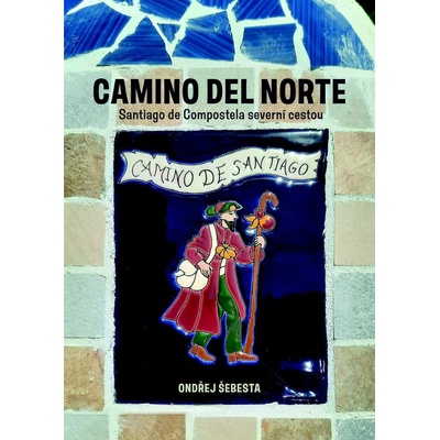 Camino del Norte - Santiago de Compostela severní cestou - Ondřej Šebesta