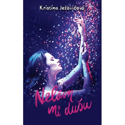 Nelám mi dušu - Kristína Ježovičová