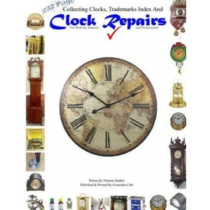 Collecting Clocks Clock Repairs & Trademarks Index | Thomas Hodkin (ISBN: 9781326252496)
