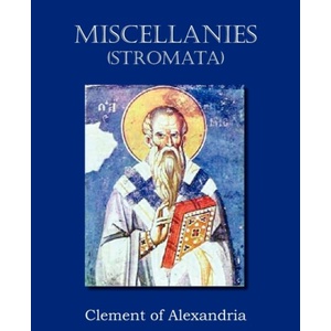 Miscellanies (Stromata) | Clement of Alexandria (ISBN: 9781612034430)