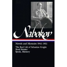 Vladimir Nabokov: Novels and Memoirs 1941-1951: The Real Life of Sebastian Knight / Bend Sinister / Speak, Memory Nabokov Vladimir