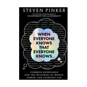 When Everyone Knows That Everyone Knows . . . | PINKER STEVEN (ISBN: 9781668011577)