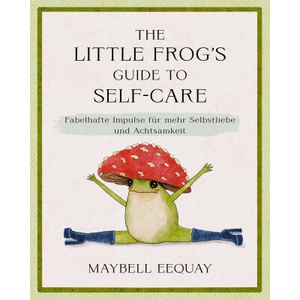 The Little Frog's Guide to Self-Care (ISBN: 9783742327123)