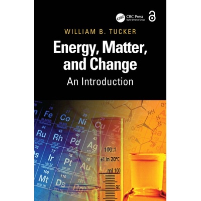 Energy, Matter, and Change - Tucker, William B.