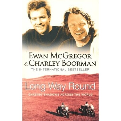 Long Way Round - Ewan McGregor , Charley Boorman