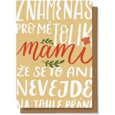 Chaukiss Znamenáš pro mě tolik mami, že se to ani nevejde na tohle přání