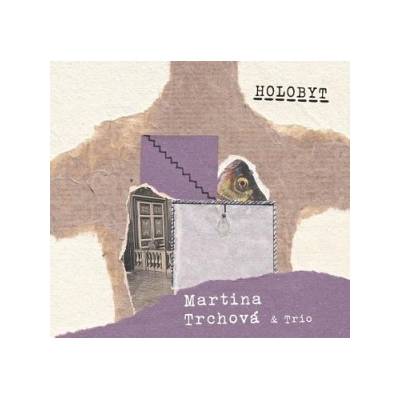 MARTINA TRCHOVÁ: HOLOBYT CD