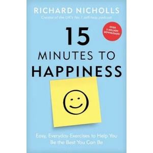 15 Minutes to Happiness | Richard Nicholls (ISBN: 9781911600589)
