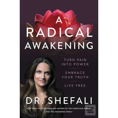A Radical Awakening - Shefali Tsabary