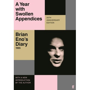 Year with Swollen Appendices | Brian Eno (ISBN: 9780571374625)