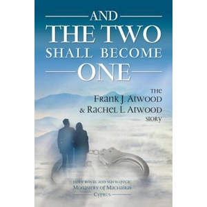 And the Two shall become One: The Frank J. Atwood & Rachel L. Atwood Story | Frank J Atwood, Rachel L Atwood, Eleftheria Kaimakliotis (ISBN: 9781985391055)