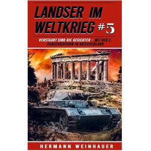 Landser im Weltkrieg 5 - Verstaubt sind die Gesichter | Hermann Weinhauer (2023)