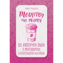 Modlitby pre mamy - Mary Carver