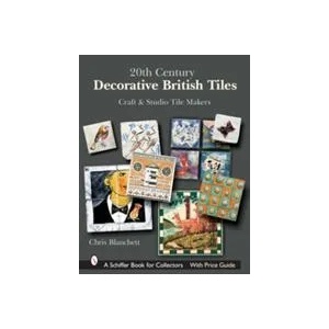 20th Century Decorative British Tiles: Craft and Studio Tile Makers | Christopher Blanchett (ISBN: 9780764324680)