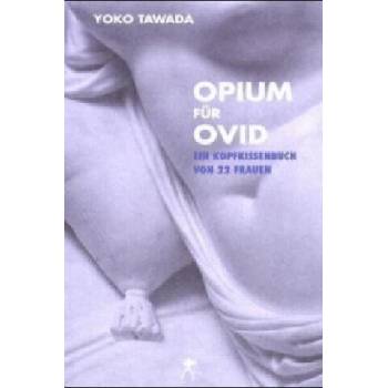 Image 1 of Opium für Ovid - Ein Kopfkissenbuch von 22 Frauen | Yoko Tawada