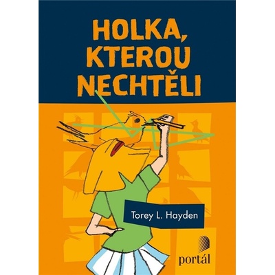 Holka, kterou nechtěli - Torey L. Hayden