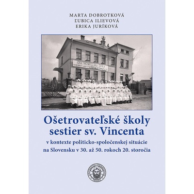 Ošetrovateľské školy sestier sv. Vincenta - Marta Dobrotková, Erika Juríková, Ľubica Ilievová