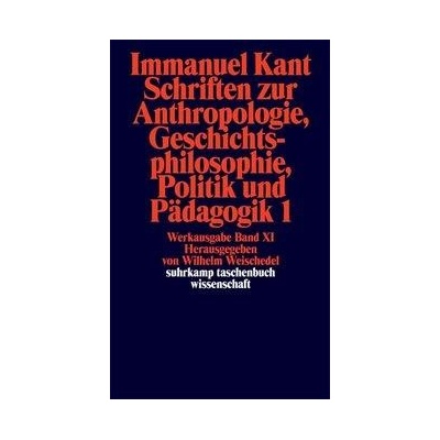 Schriften zur Anthropologie I, Geschichtsphilosophie, Politik und Pdagogik Kant ImmanuelPaperback