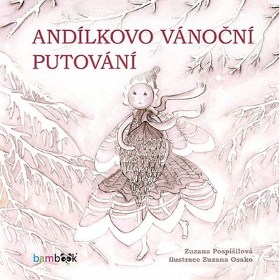 Andílkovo vánoční putování - Zuzana Pospíšilová; Zuzana Osako