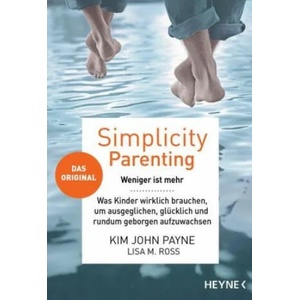 Simplicity Parenting | Kim John Payne, Lisa M. Ross, Silvia Kinkel (ISBN: 9783453605329)