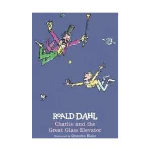 Charlie and the Great Glass Elevator | Roald Dahl, Quentin Blake (ISBN: 9780425287835)